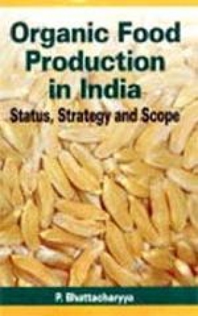 Organic Food Production in India: Status, Strategy and Scope