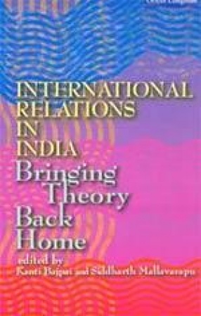 International Relations in India: Bringing Theory Back Home