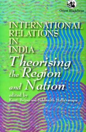 International Relations in India: Theorising the Region and Nation
