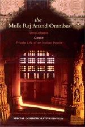 The Mulk Raj Anand Omnibus: Untouchable Coolie Private Life of an Indian Prince