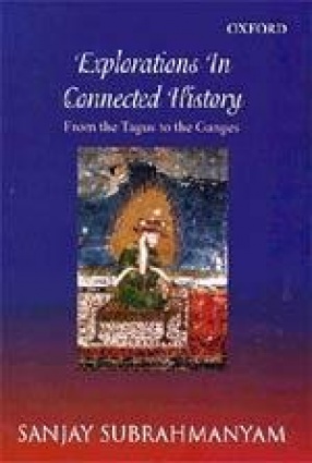 Explorations in Connected History: From the Tagus to the Ganges