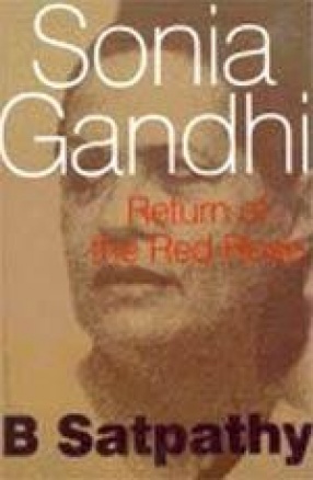 Sonia Gandhi: Return of the Red Rose