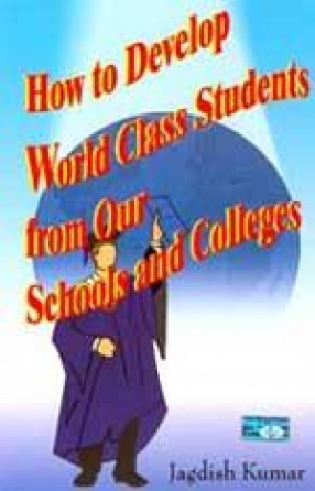 How to Develop World Class Students from our Schools and Colleges