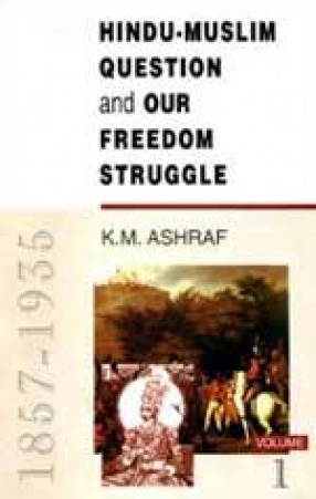 Hindu-Muslim Question and Our Freedom Struggle: 1857-1935 (In 2 Volumes)