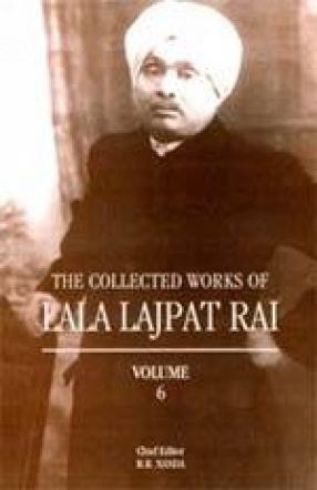 The Collected Works of Lala Lajpat Rai (Volume VI)