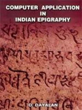 Computer Application in Indian Epigraphy: Pallava Period (In 3 Volumes)