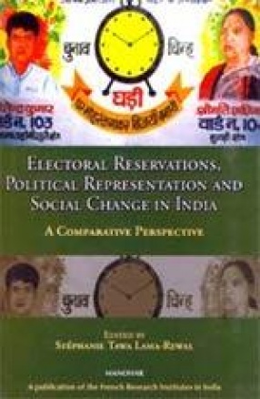 Electoral Reservations, Political Respresentation and Social Change in India: A Comparative Perspective