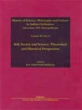 History of Science, Philosophy and Culture in Indian Civilization: Self, Society and Science: Theoretical and Historical Perspectives (Volume XI, Part 2)