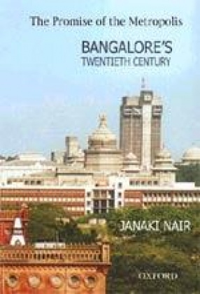 The Promise of the Metropolis: Bangalore's Twentieth Century