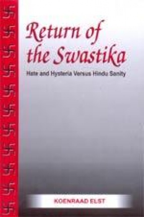 Return of the Swastika: Hate and Hysteria Versus Hindu Sanity