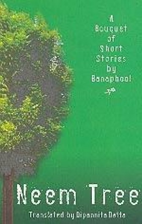 Neem Tree: A Bouquet of Short Stories by Banaphool