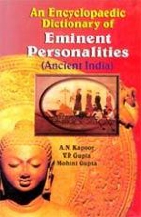 An Encyclopaedic Dictionary of Eminent Personalities: Ancient India