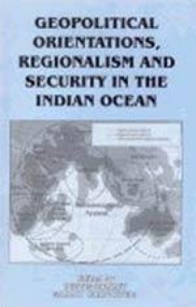 Geopolitical Orientations, Regionalism and Security in the Indian Ocean