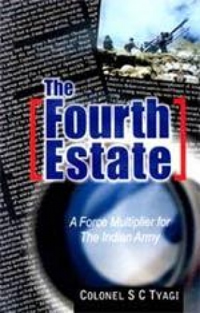 The Fourth Estate: A Force Multiplier for the Indian Army