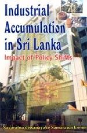 Industrial Accumulation in Sri Lanka: Impact of Policy Shifts