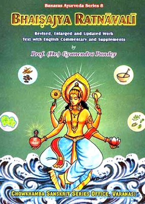 Bhaisajya Ratnavali: Reknowned Treatise on Applied on Pharmaceutical Therapeutics in Medical Practice (Volume I: Text with English Commentary and Supplements)