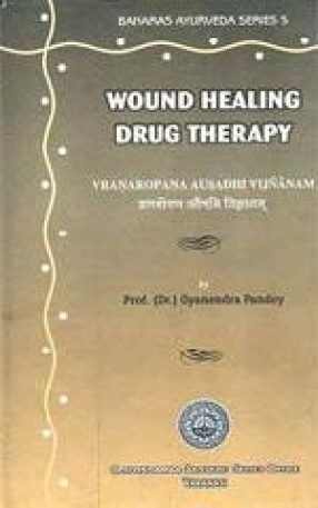 Wound Healing Drug Therapy: Vranaropana Ausadhi Vijnanam