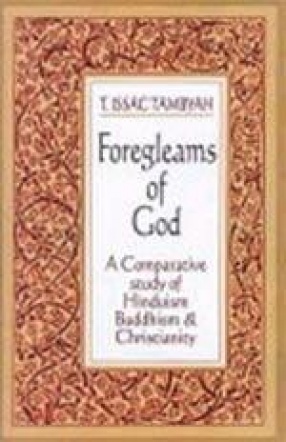 Foregleams of God: A Comparative Study of Hinduism, Buddhism and Christianity