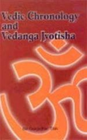 Vedic Chronology and Vedanga Jyotish