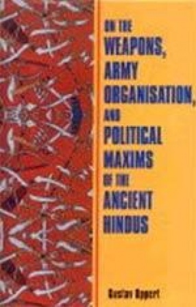 On the Weapons, Army Organisation, and Political Maxims of the Ancient Hindus