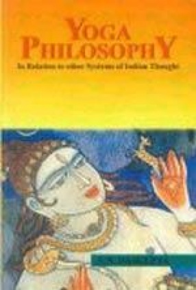 Yoga Philodophy: In Relation to other Systems of Indian Thought