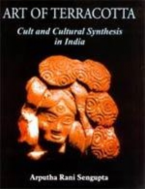 Art of Terracotta: Cult and Cultural Synthesis in India