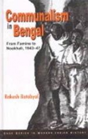 Communalism in Bengal: From Famine to Noakhali, 1943-47