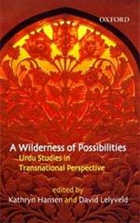 A Wilderness of Possibilities: Urdu Studies in Transnational Perspective