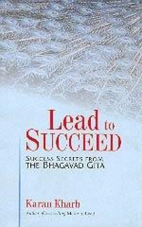 Lead to Succeed: Success Secrets from The Bhagavad Gita
