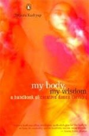 My Body, My Wisdom: A Handbook of Creative Dance Therapy