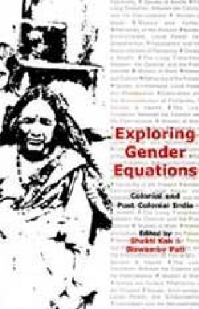 Exploring Gender Equations: Colonial and Post Colonial India