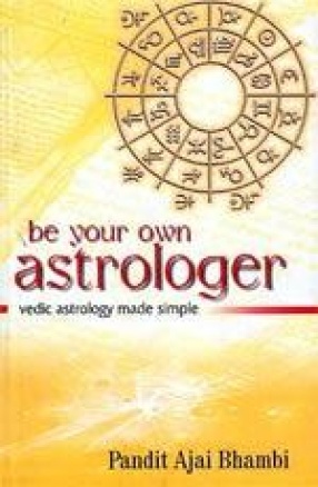Be Your Own Astrologer: Vedic Astrology made Simple
