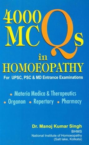 4000 MCQs in Homoeopathy: For UPSC, PSC & MD Entrance Examinations