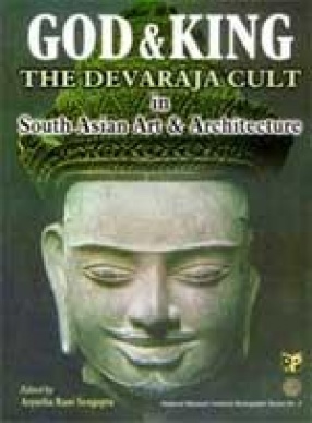 God & King: The Devaraja Cult in South Asian Art and Architecture