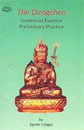 The Dzogchen: Innermost Essence Preliminary Practice