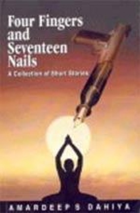 Four Fingers and Seventeen Nails: A Collection of Short Stories