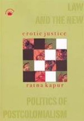 Erotic Justice: Law and the New Politics of Postcolonialism