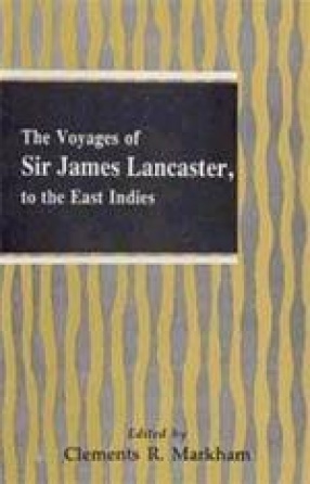 The Voyages of Sir James Lancaster to the East Indies