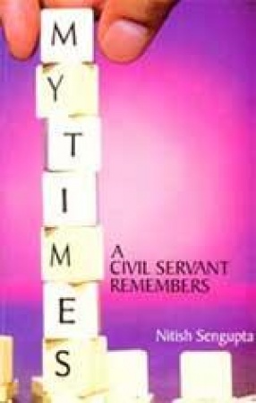 My Times: A Civil Servant Remembers