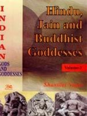 Hindu, Jain and Buddhist Goddesses (Indian Gods and Goddesses Vol. 3)