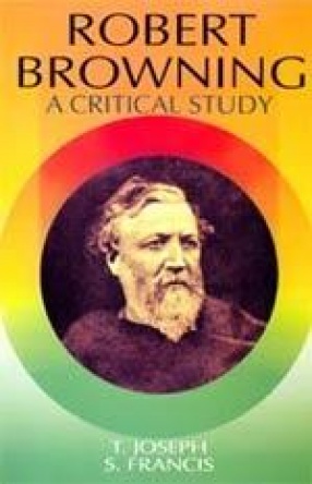 Robert Browning: A Critical Study