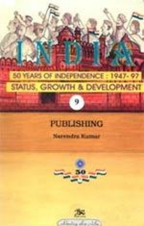 India: 50 Years of Independence: 1947-97 (Volume 9)