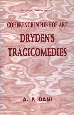 Coherence in Hip-Hop Art: Dryden's Tragicomedies