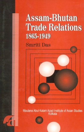 Assam-Bhutan Trade Relations 1865-1949: A Socio-Economic Study