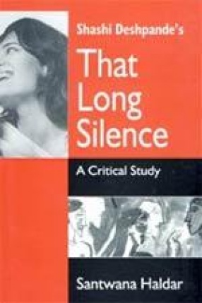 Shashi Deshpande's That Long Silence: A Critical Study