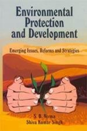 Environmental Protection and Development: Emerging Issues, Reforms and Strategies