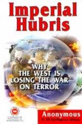 Imperial Hubris: Why the West is Losing the War on Terror