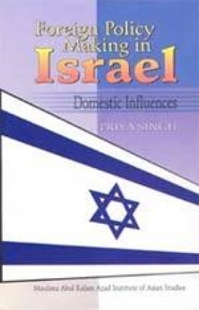 Foreign Policy Making in Israel: Domestic Influences