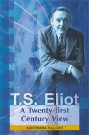 T.S. Eliot: A Twenty-first Century View