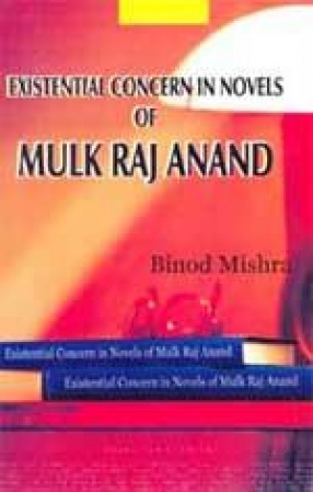 Existential Concerns in The Novels of Mulk Raj Anand